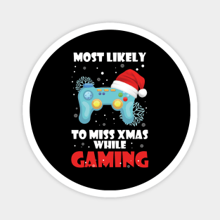 Most Likely To Miss Christmas While Gaming Xmas Family Magnet